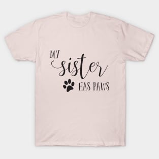 My Sister has Paws T-Shirt